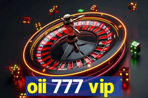 oii 777 vip